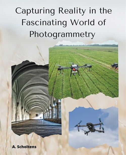 Capturing Reality in the Fascinating World of Photogrammetry (Paperback)