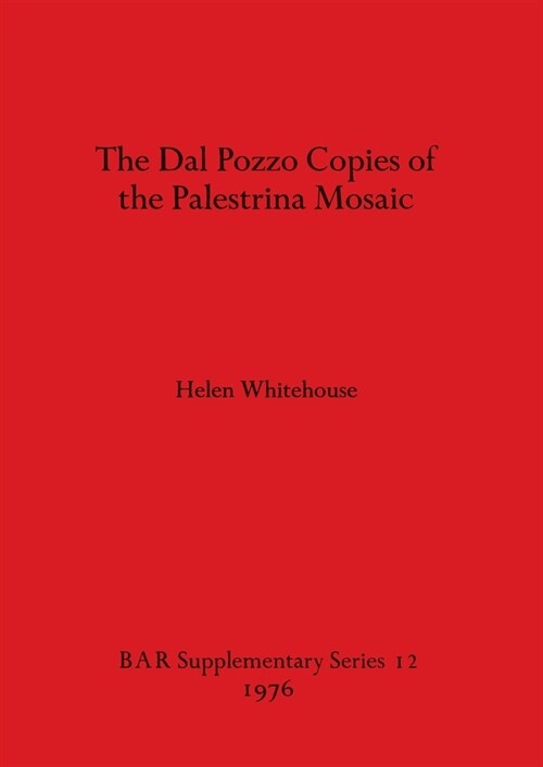 The Dal Pozzo Copies of the Palestrina Mosaic (Paperback)