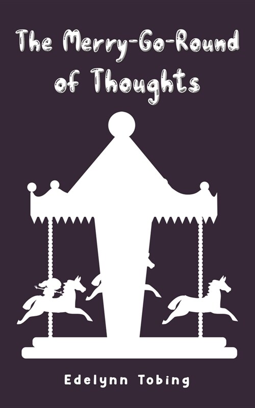 The Merry-Go-Round of Thoughts (Paperback)