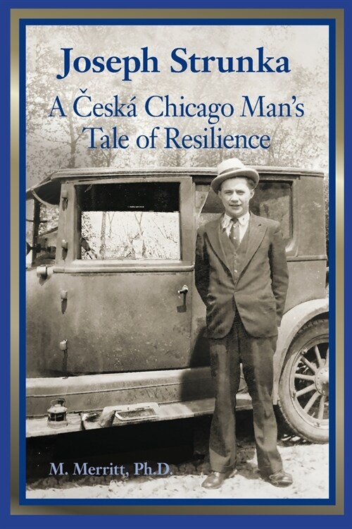 Joseph Strunka A Česk?Chicago Mans Tale of Resilience (Paperback)