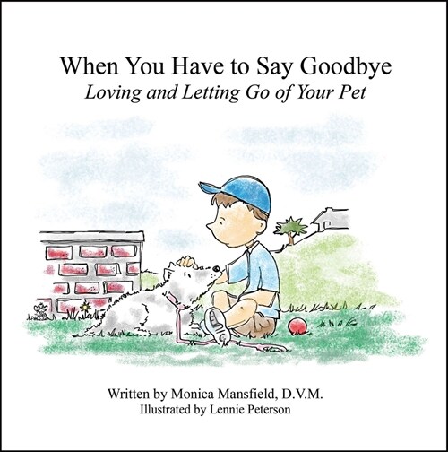 When You Have to Say Goodbye: Loving and Letting Go of Your Pet (Paperback)