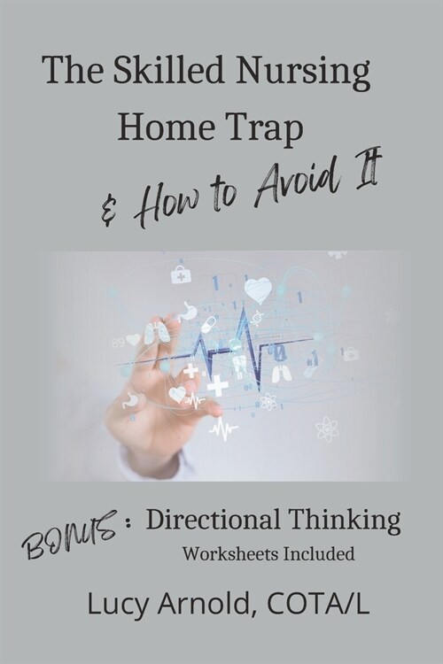 The Skilled Nursing Home Trap & How to Avoid It (Paperback)