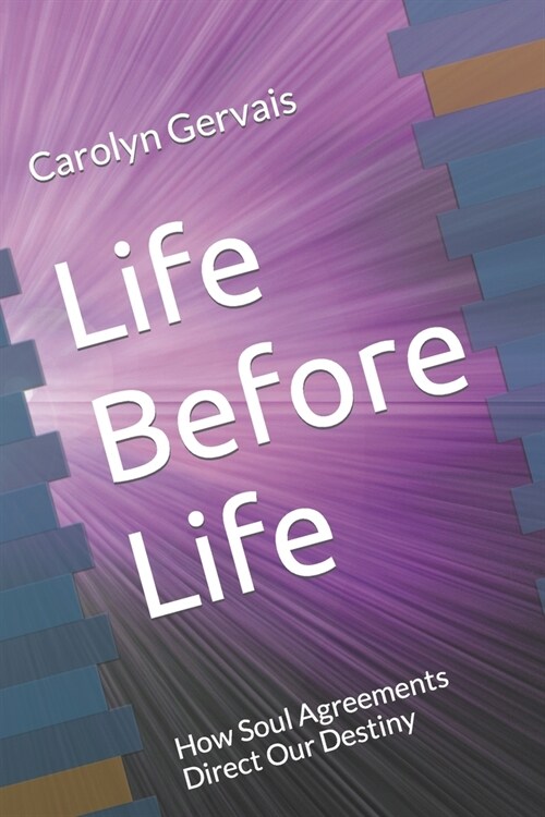 Life Before Life: How Soul Agreements Direct Our Destiny (Paperback)