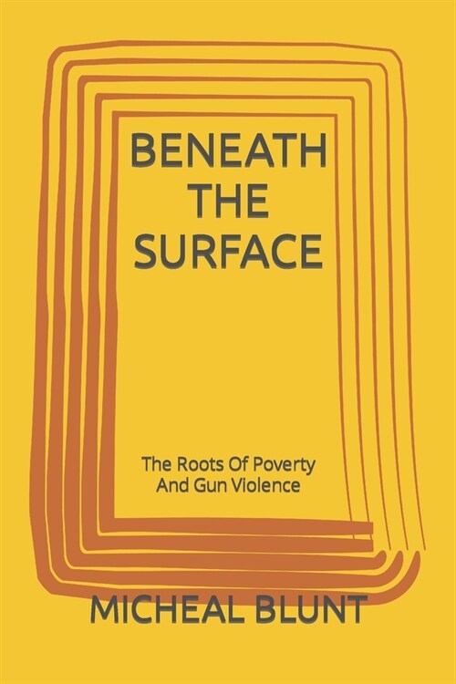 Beneath the Surface: The Roots Of Poverty And Gun Violence (Paperback)