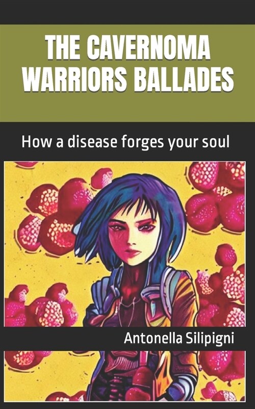 The Cavernoma Warriors Ballades: How a disease forges your soul (Paperback)