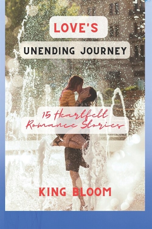 Loves Unending Journey: 15 Heartfelt Romance Stories (Paperback)