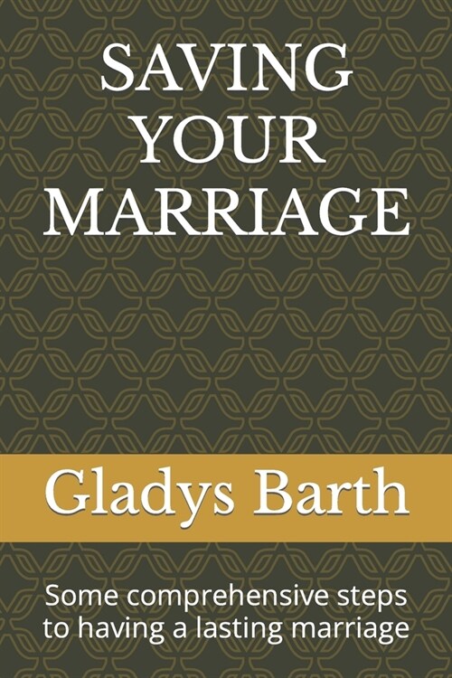 Saving Your Marriage: Some comprehensive steps to having a lasting marriage (Paperback)