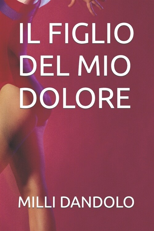 Il Figlio del Mio Dolore (Paperback)