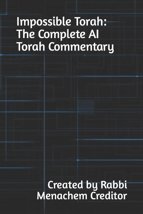 Impossible Torah: The Complete AI Torah Commentary (Paperback)