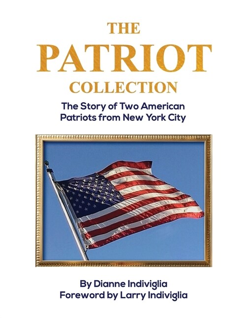 The Patriot Collection: The Story of Two American Patriots from New York City (Paperback)