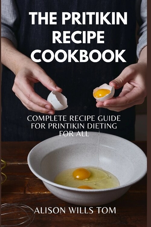 Pritikin recipes cookbook: Complete ricipe guide for pritiking dieting for all (Paperback)