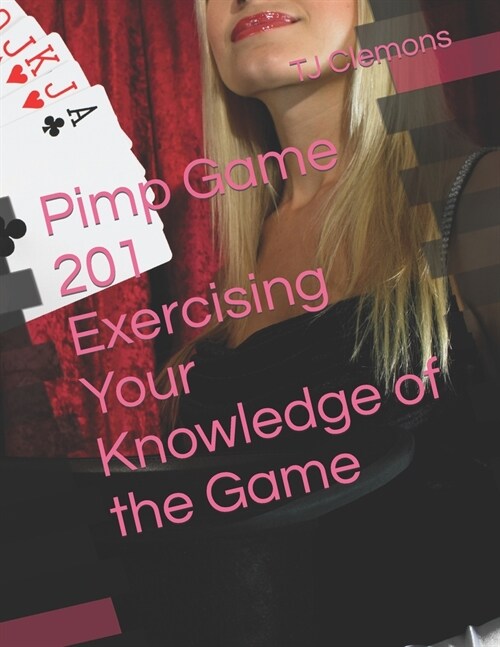 Pimp Game 201 Exercising Your Knowledge of the Game (Paperback)