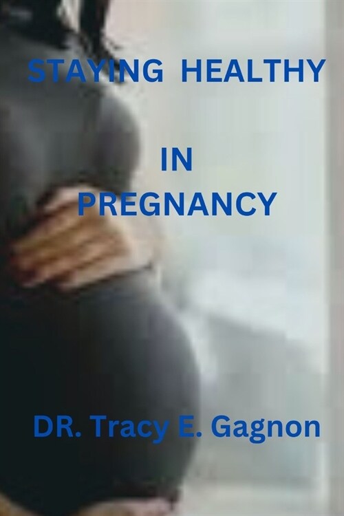 Staying Healthy in Pregnancy (Paperback)