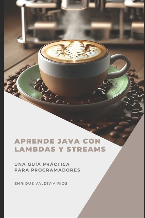 Aprende Java con Lambdas y Streams: Una gu? pr?tica para programadores (Paperback)