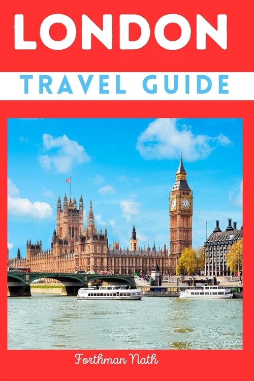 London Travel Guide: Travel Preparation Guide To Experience and Explore The City Of London (Paperback)