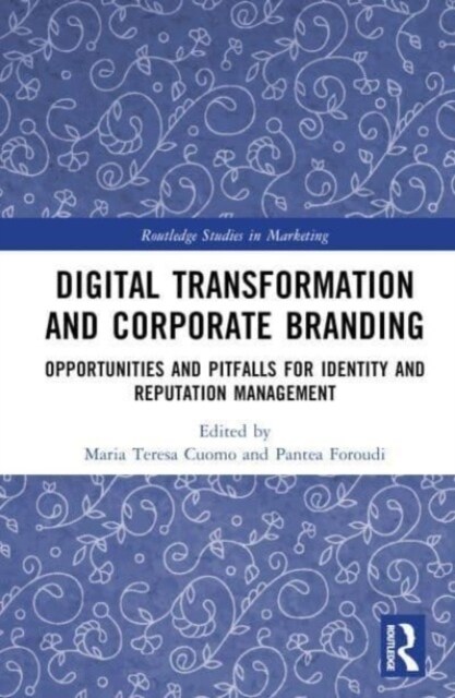 Digital Transformation and Corporate Branding : Opportunities and Pitfalls for Identity and Reputation Management (Hardcover)