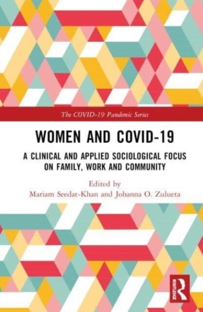 Women and COVID-19 : A Clinical and Applied Sociological Focus on Family, Work and Community (Hardcover)