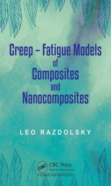 Creep : Fatigue Models of Composites and Nanocomposites (Hardcover)