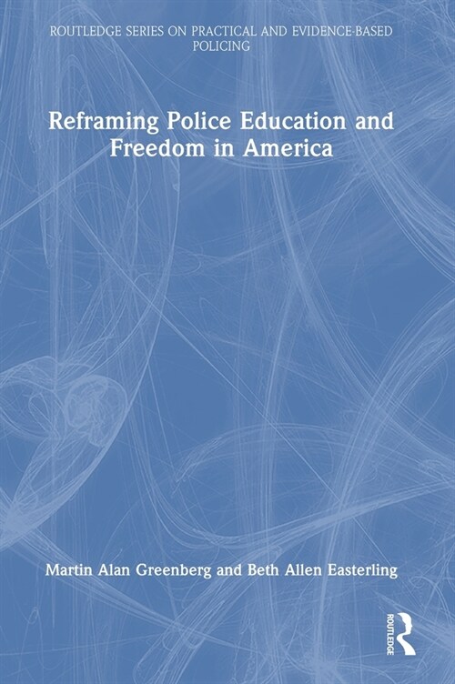 Reframing Police Education and Freedom in America (Hardcover)