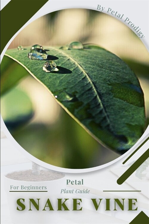 Snake Vine: Prodigy Petal, Plant Guide (Paperback)