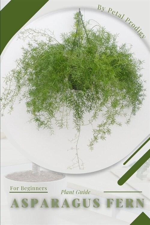 Asparagus Fern: Prodigy Petal, Plant Guide (Paperback)