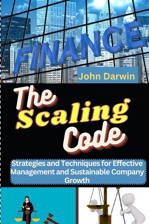 The Scaling Code: Strategies and Techniques for Effective Management and Sustainable Company Growth (Paperback)