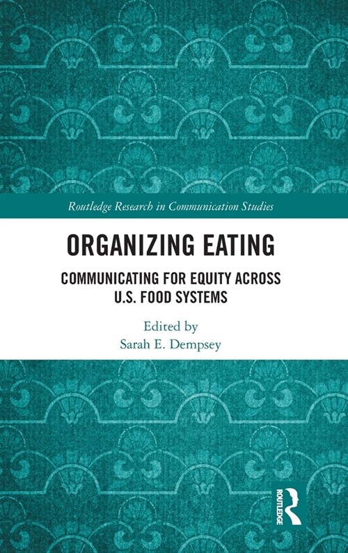 Organizing Eating : Communicating for Equity Across U.S. Food Systems (Hardcover)