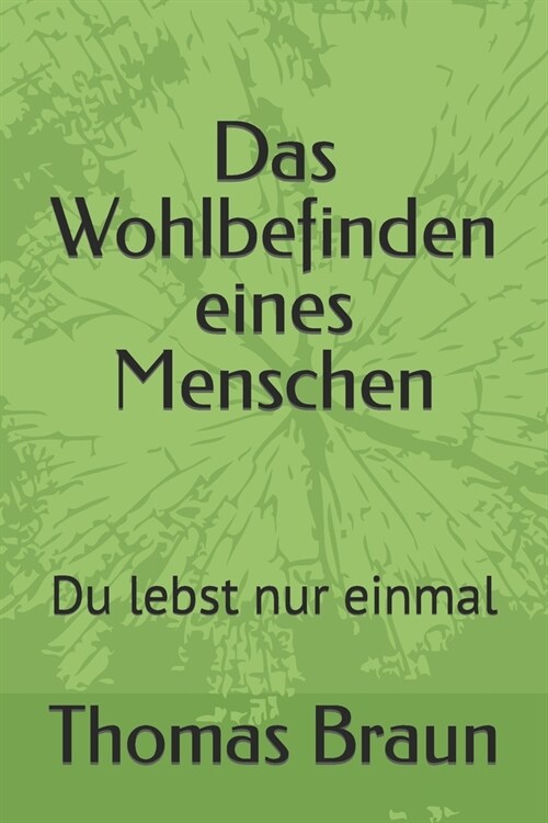 Das Wohlbefinden eines Menschen: Du lebst nur einmal (Paperback)