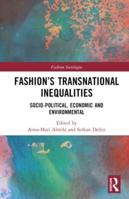Fashion’s Transnational Inequalities : Socio-Political, Economic, and Environmental (Hardcover)