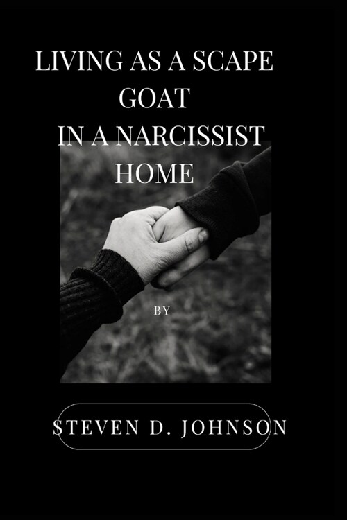 Living as a scape goat: in a narcissist home (Paperback)