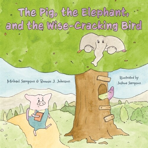The Pig, the Elephant, and the Wise-Cracking Bird (Hardcover)