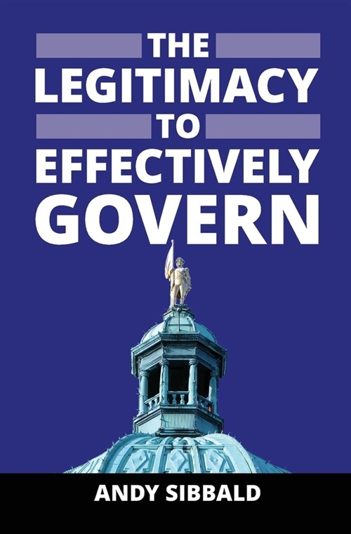 The Legitimacy to Effectively Govern (Paperback)