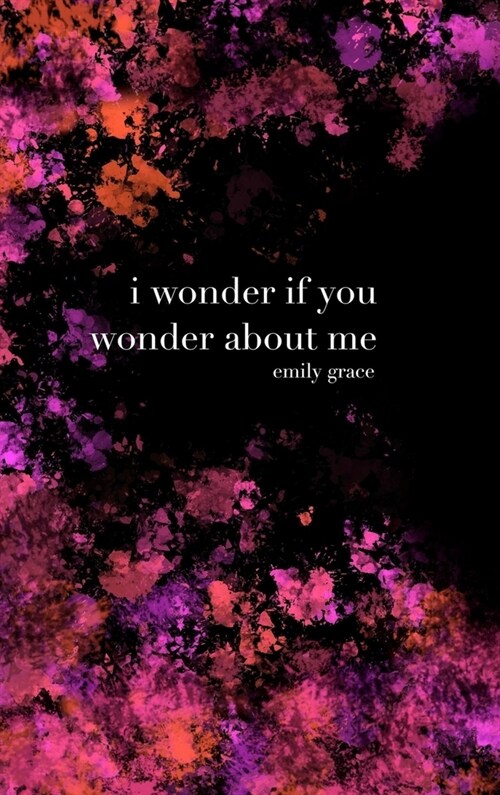 I Wonder If You Wonder About Me: Special Collectors Hardcover (Hardcover)