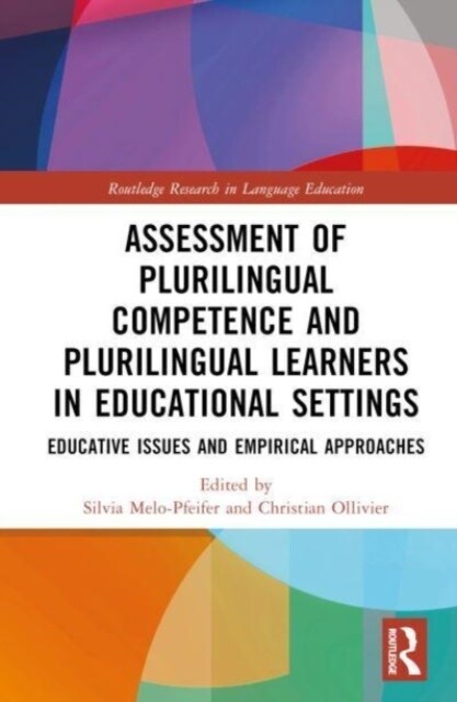 Assessment of Plurilingual Competence and Plurilingual Learners in Educational Settings : Educative Issues and Empirical Approaches (Hardcover)