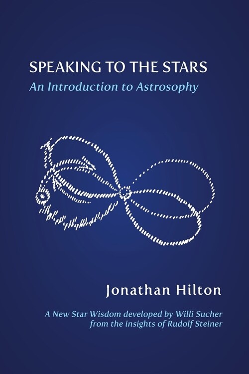 Speaking to the Stars: An Introduction to Astrosophy (Paperback)