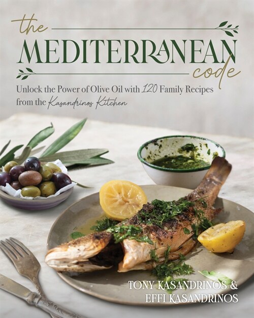 The Mediterranean Code: Unlock the Power of Olive Oil with 120 Family Recipes from the Kasandrinos Kitchen (Paperback)