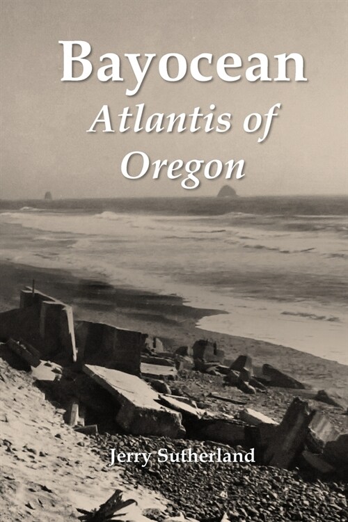 Bayocean: Atlantis of Oregon (Paperback)