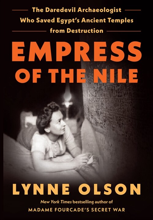 Empress of the Nile: The Daredevil Archaeologist Who Saved Egypts Ancient Temples from Destruction (Library Binding)