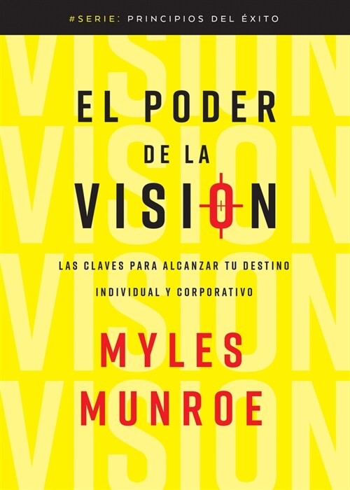 El Poder de la Visi?: Las Claves Para Alcanzar Tu Destino Individual Y Corporativo (Paperback, Spanish Languag)