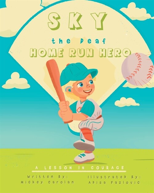 Sky, the Deaf Home Run Hero: A Lesson in Courage (Paperback)