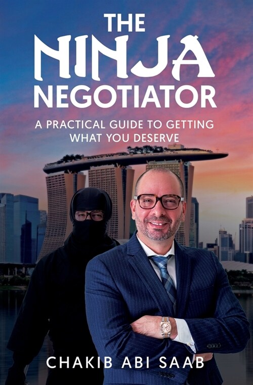 The Ninja Negotiator: A Practical Guide To Getting What You Deserve (Paperback)