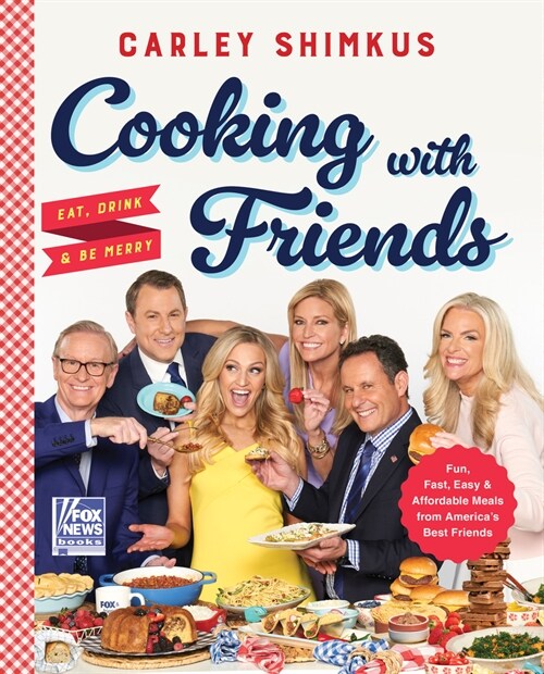 Cooking with Friends: Eat, Drink & Be Merry (Hardcover)