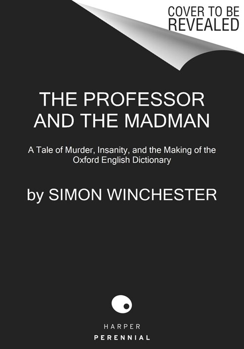 The Professor and the Madman: A Tale of Murder, Insanity, and the Making of the Oxford English Dictionary (Paperback)