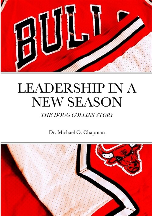 Leadership in a New Season: The Doug Collins Story (Paperback)