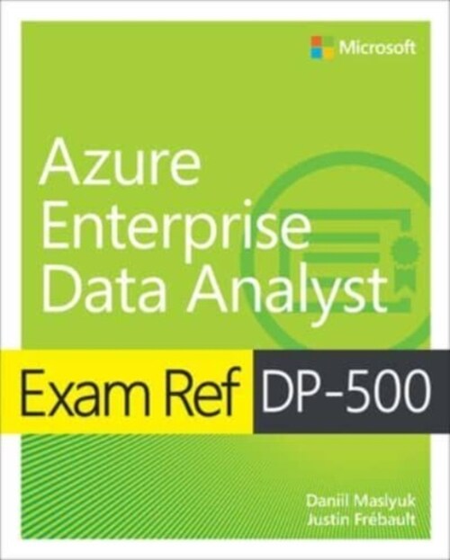 Exam Ref Dp-500 Designing and Implementing Enterprise-Scale Analytics Solutions Using Microsoft Azure and Microsoft Power Bi (Paperback)