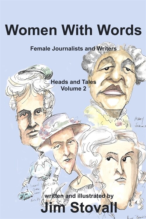 Women With Words: Female Journalists and Writers, Heads and Tales, volume 2 (Paperback)