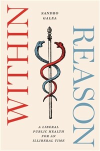 Within Reason: A Liberal Public Health for an Illiberal Time (Paperback)