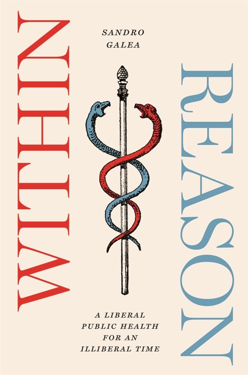 Within Reason: A Liberal Public Health for an Illiberal Time (Paperback)