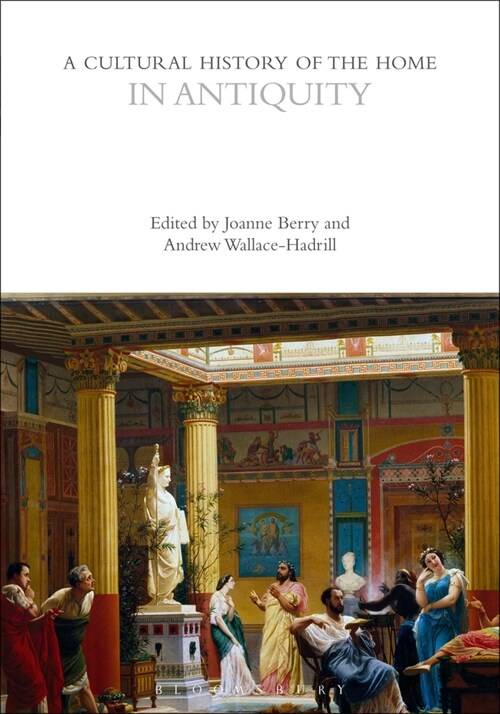 A Cultural History of the Home in Antiquity (Paperback)