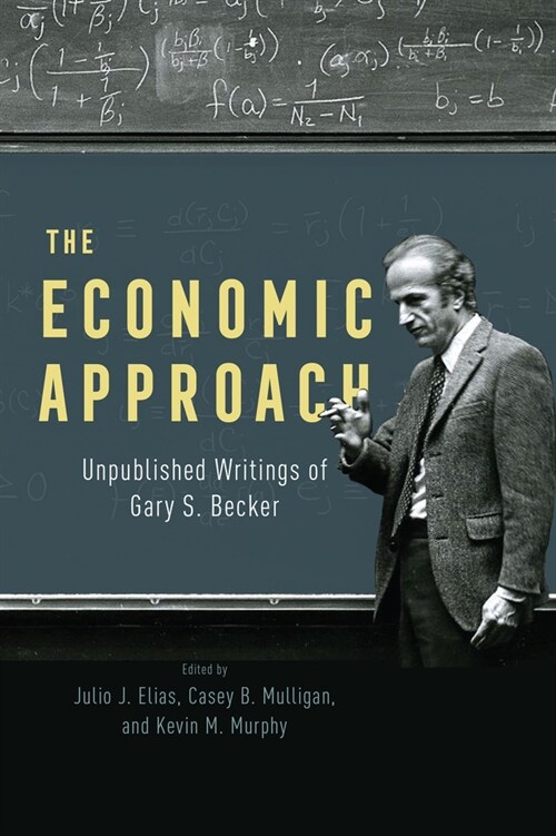 The Economic Approach: Unpublished Writings of Gary S. Becker (Hardcover)